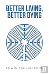 Better Living, Better Dying