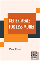 Better Meals For Less Money