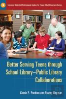 Better Serving Teens Through School Libraryâ€“Public Library Collaborations
