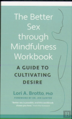 Bertrand.pt - Better Sex Through Mindfulness-The At-Home Guide To Cultivating Desire
