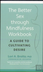 Better Sex Through Mindfulness-The At-Home Guide To Cultivating Desire