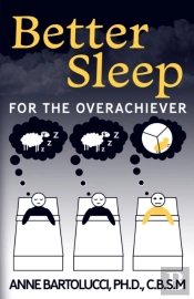 Better Sleep For The Overachiever