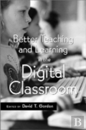 Better Teaching And Learning In The Digital Classroom