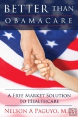 Bertrand.pt - Better Than Obamacare (A Free Market Solution To Healthcare)