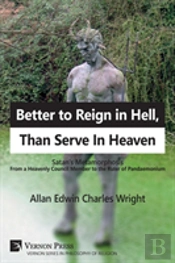 Better To Reign In Hell, Than Serve In Heaven