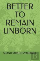 Better To Remain Unborn