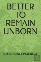 Better To Remain Unborn
