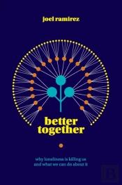 Better Together: Why Loneliness Is Killi