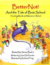 Betternot! And The Tale Of Brat School: Teaching Morals And Manners In School