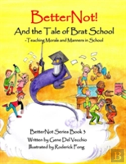 Bertrand.pt - Betternot! And The Tale Of Brat School: Teaching Morals And Manners In School