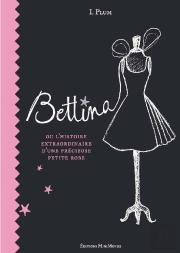 Bettina Ou L'Histoire Extraordinaire D'Une Précieuse Petite Robe