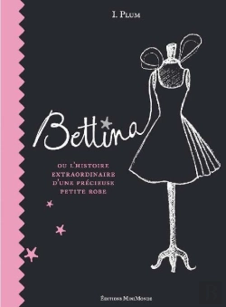 Bertrand.pt - Bettina Ou L'Histoire Extraordinaire D'Une Précieuse Petite Robe