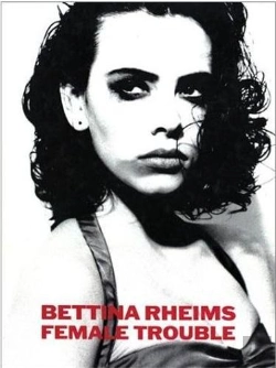 Bertrand.pt - Bettina Rheims Female Trouble /Anglais