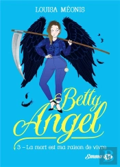 Betty Angel, T3: La Mort Est Ma Raison De Vivre