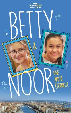 Bertrand.pt - Betty ; Demain Nous Appartient Tome 2 : Betty Et Noor, Une Amitié Éternelle