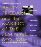 Betty Friedan And The Making Of The Feminine Mystique