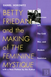 Betty Friedan And The Making Of The Feminine Mystique