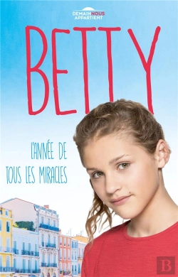 Bertrand.pt - Betty, L'Annee De Tous Les Miracles (Dans L'Univers De Demain Nous Appartient)