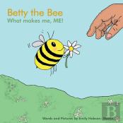 Betty The Bee, What Makes Me, Me!
