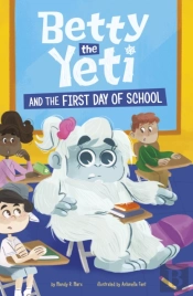 Betty The Yeti And The First Day Of School