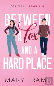 Between A Fox And A Hard Place