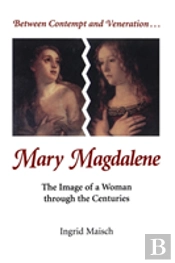 Between Contempt And Veneration...Mary Magdalene