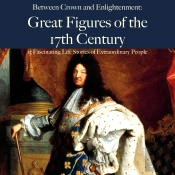 Between Crown And Enlightenment: Great Figures Of The 17th Century