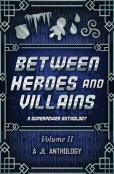 Between Heroes And Villains