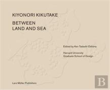 Between Land And Sea : Works Of Kiyonori Kikutake /Anglais