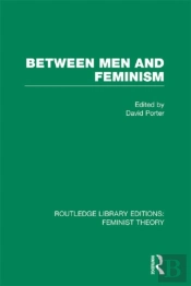Between Men And Feminism (Rle Feminist Theory)