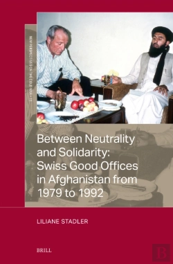 Bertrand.pt - Between Neutrality And Solidarity: Swiss Good Offices In Afghanistan From 1979 To 1992
