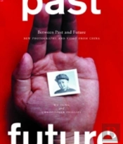 Between Past And Future: New Photography And Video From China