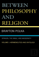 Between Philosophy And Religion, Vol. I