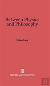 Between Physics And Philosophy