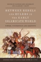 Between Rebels And Rulers In The Early Islamicate World