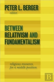 Between Relativism And Fundamentalism