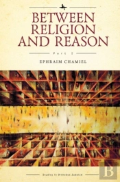 Between Religion And Reason (Part I)