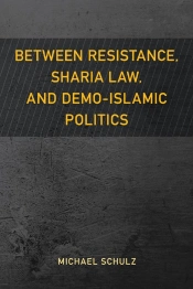 Between Resistance, Sharia Law, And Demo-Islamic Politics
