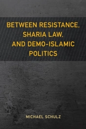 Between Resistance, Sharia Law, And Demo-Islamic Politics