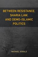 Between Resistance, Sharia Law, And Demo-Islamic Politics