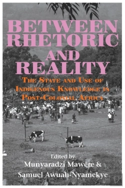 Bertrand.pt - Between Rhetoric And Reality. The State And Use Of Indigenous Knowledge In Post-Colonial Africa