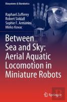 Between Sea And Sky: Aerial Aquatic Locomotion In Miniature Robots