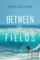 Between The Fields