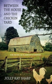 'Between The House And The Chicken Yard': The Masks Of Flannery O'Connor