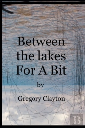 Between The Lakes For A Bit