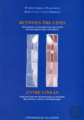 Between The Lines:Text Based Activities For The Study Of English In The University / Entre Líneas: E