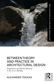 Between Theory And Practice In Architectural Design
