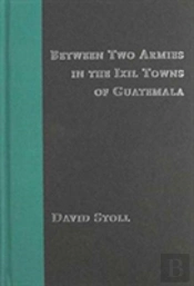 Between Two Armies In The Ixil Towns Of Guatemala