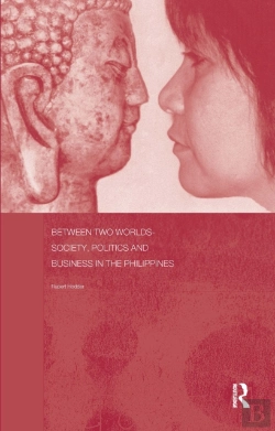 Bertrand.pt - Between Two Worlds - Society, Politics, And Business In The Philippines