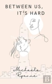 Between Us, It'S Hard